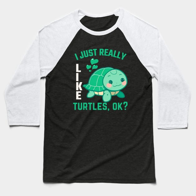 Funny Turtle Lover I Just Really Like Turtles, Ok? Baseball T-Shirt by BoukMa